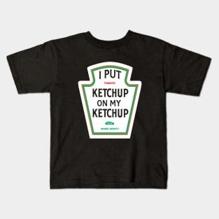 I Put Ketchup On My Ketchup 87 Kids T-Shirt